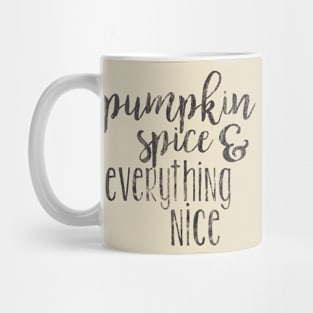 Pumpkin spice & Everything nice Mug